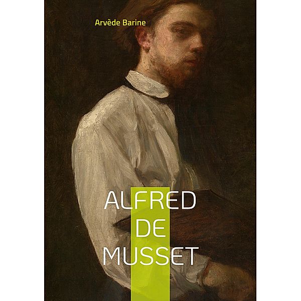 Alfred de Musset, Arvède Barine