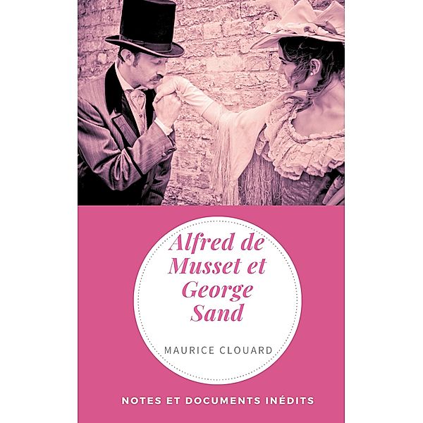 Alfred de Musset et George Sand, Maurice Clouard
