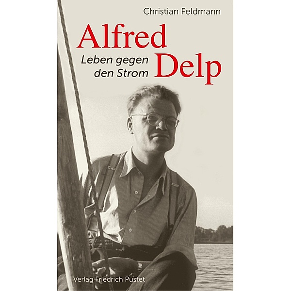 Alfred Delp / Biografien, Christian Feldmann
