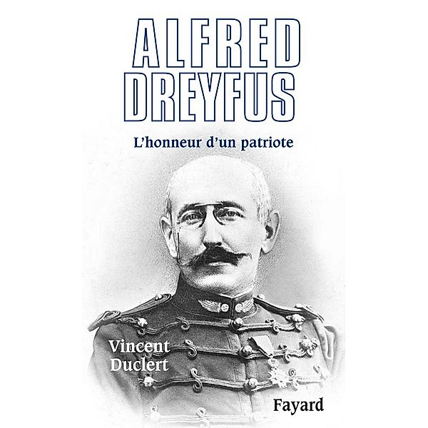 Alfred Dreyfus / Biographies Historiques, Vincent Duclert