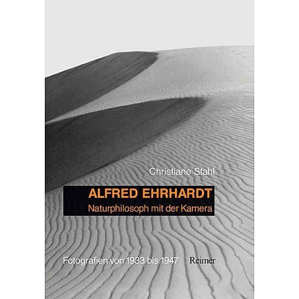 Alfred Ehrhardt: Naturphilosoph mit der Kamera, Christiane Stahl