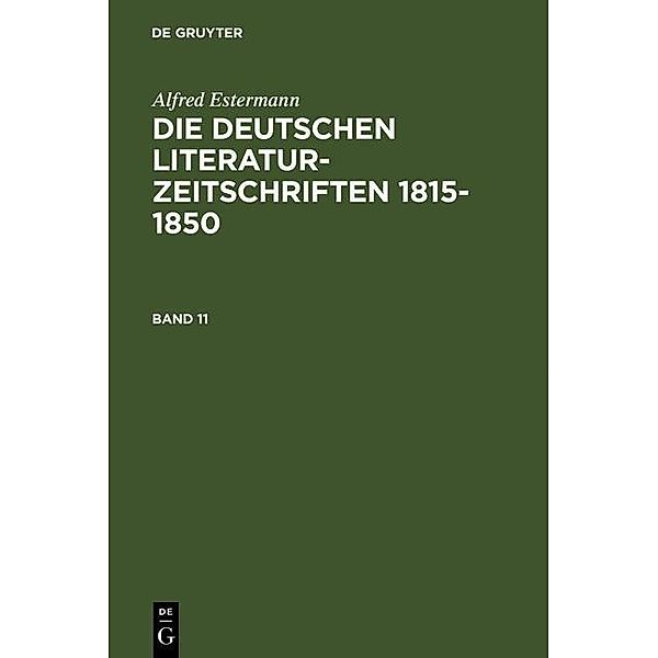 Alfred Estermann: Die deutschen Literatur-Zeitschriften 1815-1850. Band 11, Alfred Estermann