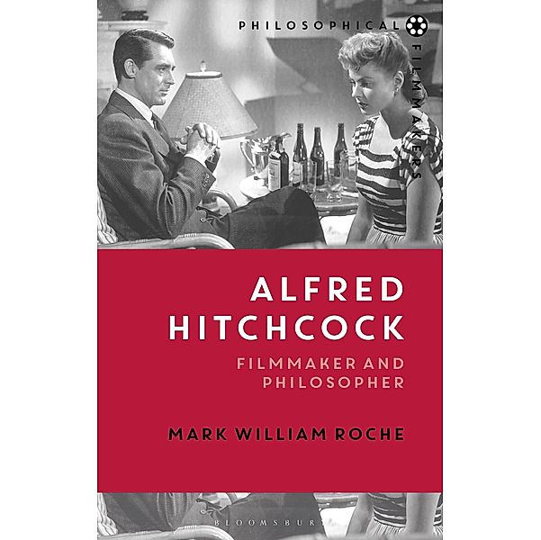 Alfred Hitchcock / Philosophical Filmmakers, Mark William Roche