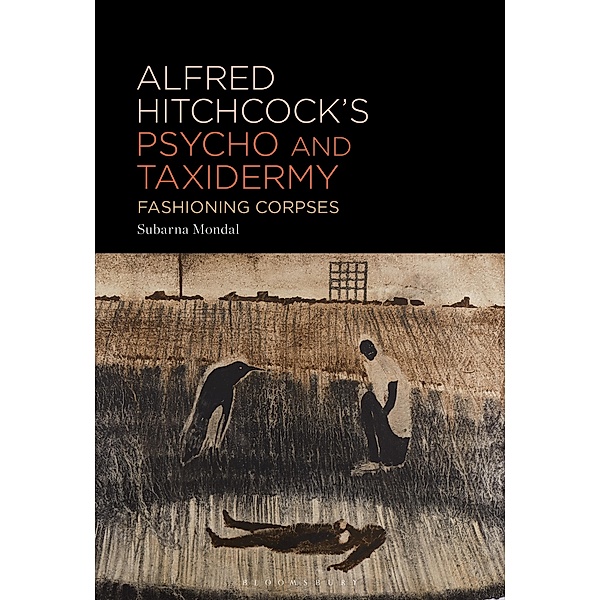 Alfred Hitchcock's Psycho and Taxidermy, Subarna Mondal
