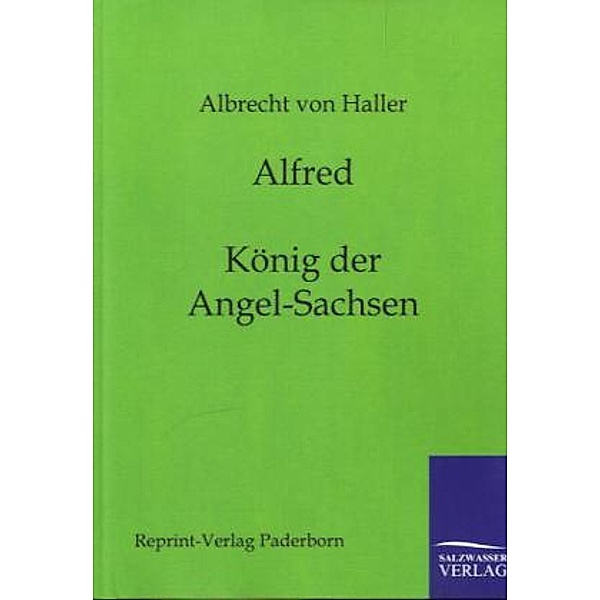 Alfred - König der Angel-Sachsen, Albrecht von Haller