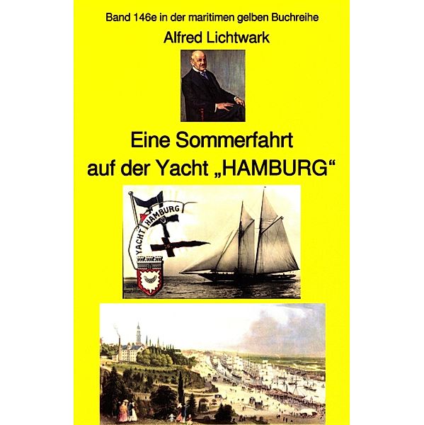 Alfred Lichtwark: Eine Sommerfahrt auf der Yacht HAMBURG / maritime gelbe Buchreihe Bd.146, Alfred Lichtwark