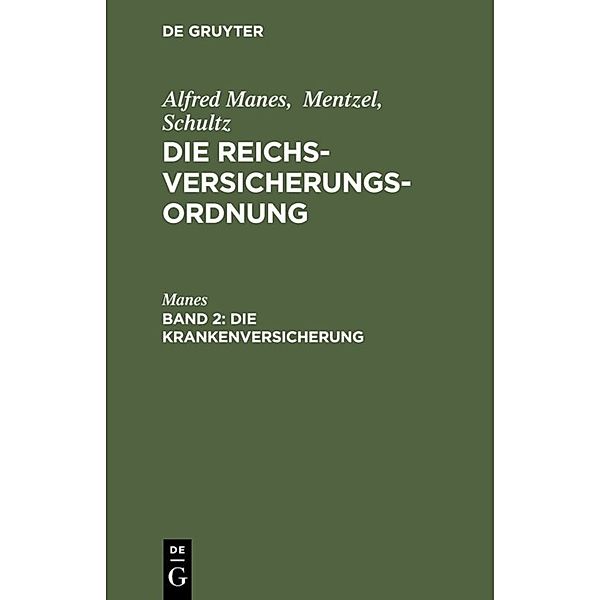 Alfred Manes; Mentzel; Schultz: Die Reichsversicherungsordnung / Band 2 / Die Krankenversicherung, Manes