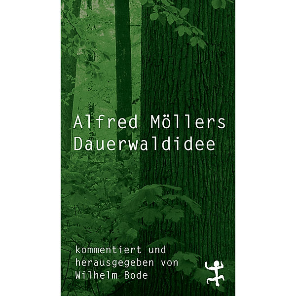 Alfred Möllers Dauerwaldidee, Alfred Möller