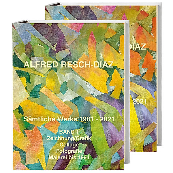 Alfred Resch-Díaz. Sämtliche Werke 1981 - 2021, 2 Teile