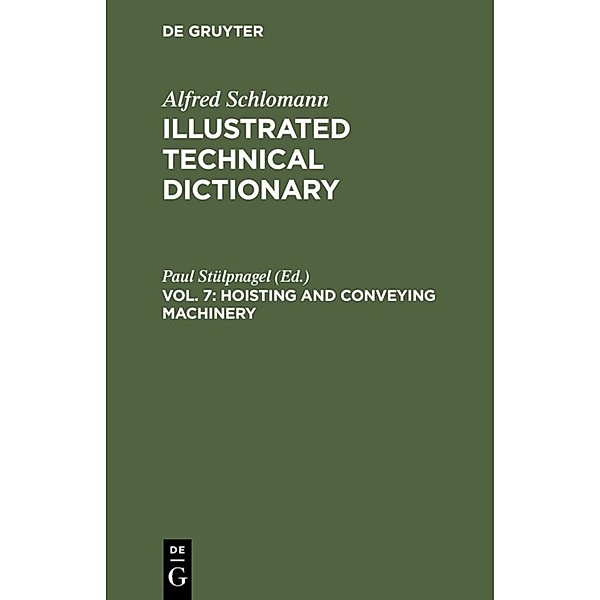 Alfred Schlomann: Illustrated Technical Dictionary / Vol. 7 / Hoisting and Conveying Machinery