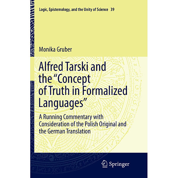 Alfred Tarski and the Concept of Truth in Formalized Languages, Monika Gruber