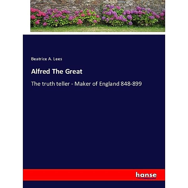 Alfred The Great, Beatrice A. Lees