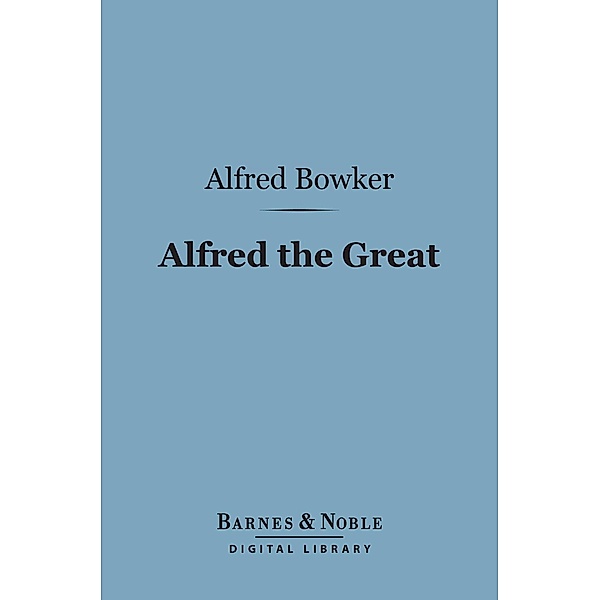 Alfred the Great (Barnes & Noble Digital Library) / Barnes & Noble