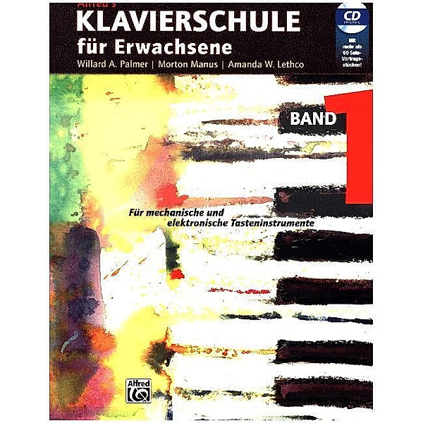 Alfred's Klavierschule für Erwachsene, m. 1 Audio-CD.Bd.1, Willard A. Palmer, Morton Manus, Amanda V. Lethco