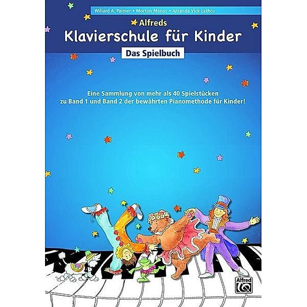 Alfreds Klavierschule für Kinder - Das Spielbuch, Willard A. Palmer, Morton Manus, Amanda Vick Lethco