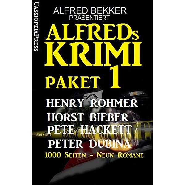 Alfreds Krimi Paket 1 / Alfred Bekker schreibt als Henry Rohmer Bd.3, Henry Rohmer, Horst Bieber, Peter Dubina, Pete Hackett, Alfred Bekker