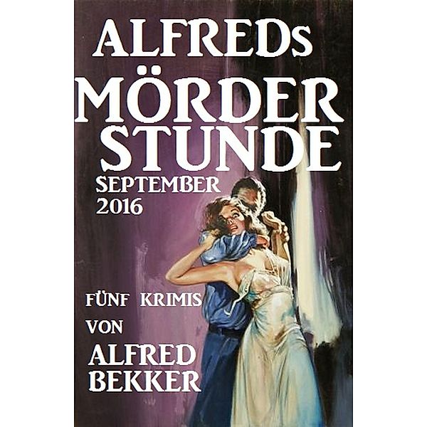 Alfreds Mörder-Stunde September 2016, Alfred Bekker