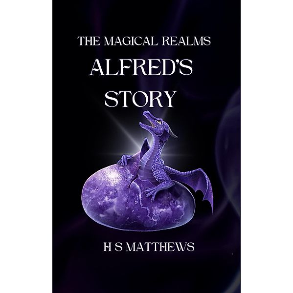 Alfred's Story (Lottie Jones revised, #0) / Lottie Jones revised, H S Matthews