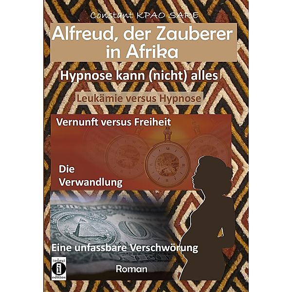 Alfreud, der Zauberer in Afrika - Hypnose kann (nicht) alles, Constant Kpao Sarè