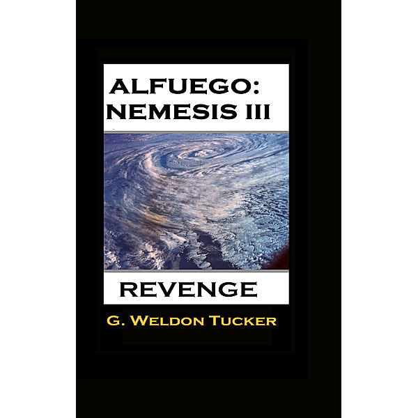 Alfuefo: Nemesis III- Revenge, G. Weldon Tucker