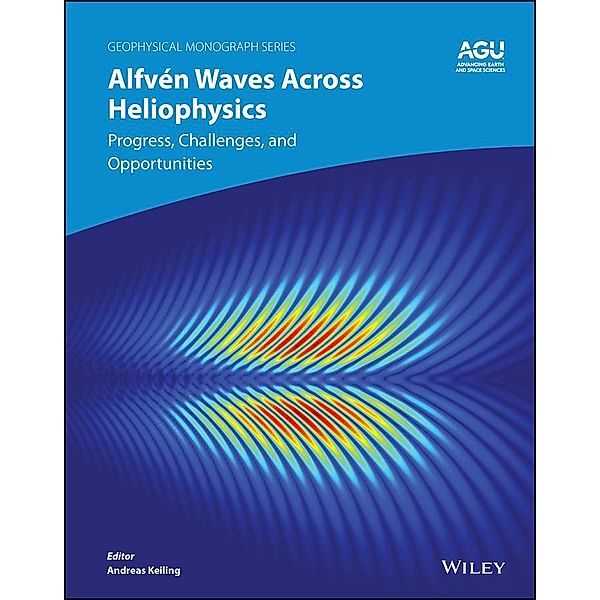 Alfvén Waves Across Heliophysics / Geophysical Monograph Series