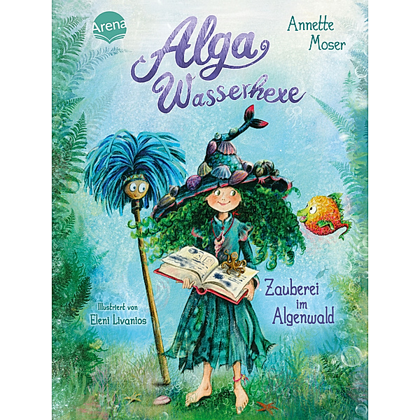 Alga Wasserhexe (1). Zauberei im Algenwald, Annette Moser