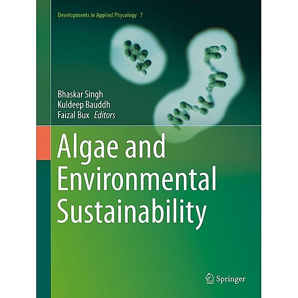 Algae and Environmental Sustainability / Developments in Applied Phycology Bd.7