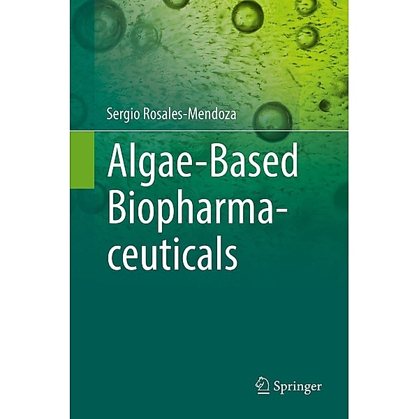 Algae-Based Biopharmaceuticals, Sergio Rosales-Mendoza