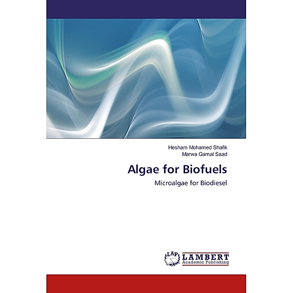 Algae for Biofuels, Hesham Mohamed Shafik, Marwa Gamal Saad