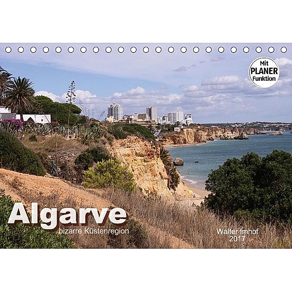 Algarve - bizarre Küstenregion (Tischkalender 2017 DIN A5 quer), Walter Imhof