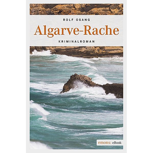 Algarve-Rache / emons: Sehnsuchts Orte, Rolf Osang