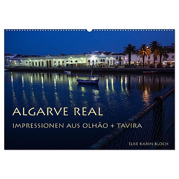 Algarve real - Impressionen aus Olhão und Tavira (Wandkalender 2024 DIN A2 quer), CALVENDO Monatskalender, Elke Karin Bloch