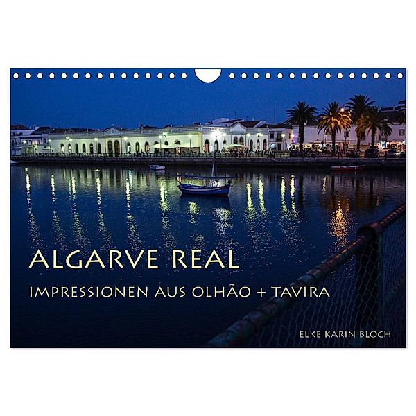 Algarve real - Impressionen aus Olhão und Tavira (Wandkalender 2024 DIN A4 quer), CALVENDO Monatskalender, Elke Karin Bloch