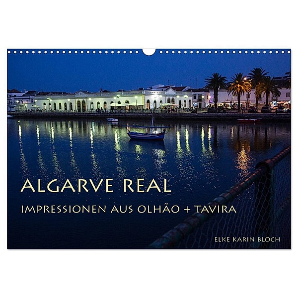 Algarve real - Impressionen aus Olhão und Tavira (Wandkalender 2024 DIN A3 quer), CALVENDO Monatskalender, Elke Karin Bloch