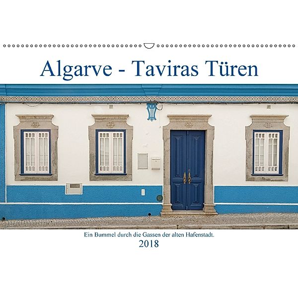 Algarve - Taviras Türen (Wandkalender 2018 DIN A2 quer), Rudolf Rinner