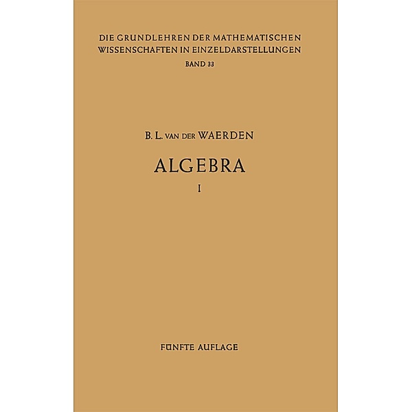 Algebra 1 / Grundlehren der mathematischen Wissenschaften Bd.33, Bartel L. van der Waerden