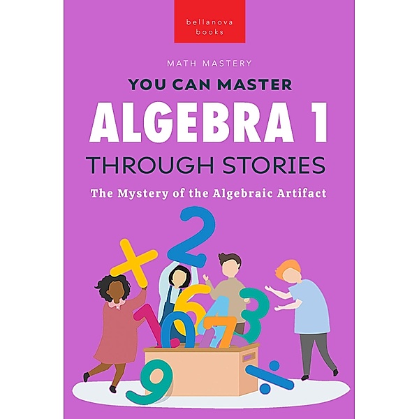 Algebra 1 Through Stories / Math Mastery Bd.1, Jenny Kellett