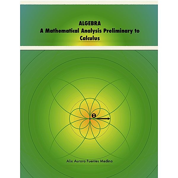 ALGEBRA. A Mathematical Analysis Preliminary to Calculus