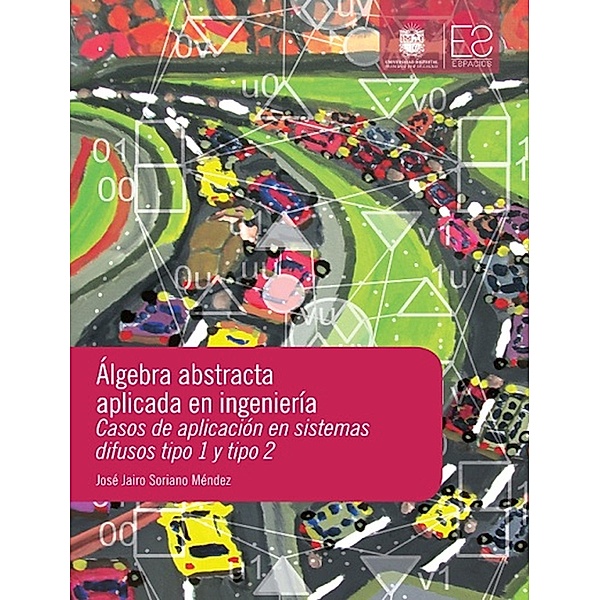 Álgebra abstracta aplicada en ingeniería / Espacios, José Jairo Soriano Méndez