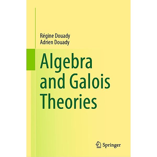 Algebra and Galois Theories, Régine Douady, Adrien Douady
