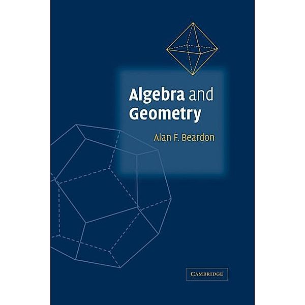 Algebra and Geometry, Alan F. Beardon