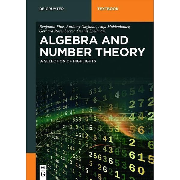 Algebra and Number Theory / De Gruyter Textbook, Benjamin Fine, Anthony Gaglione, Anja Moldenhauer, Gerhard Rosenberger, Dennis Spellman