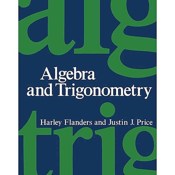 Algebra and Trigonometry, Harley Flanders, Justin J. Price