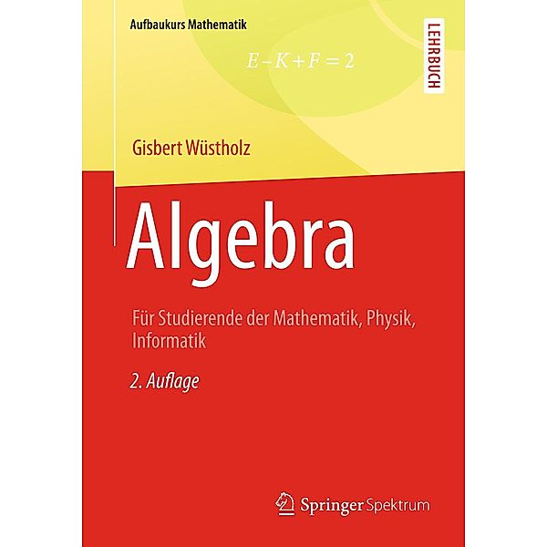 Algebra / Aufbaukurs Mathematik, Gisbert Wüstholz