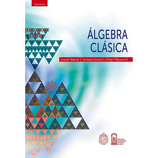 Álgebra clásica, Gonzalo Masjuán Torres, Fernando Arenas Daza, Felipe Villanueva Mansilla