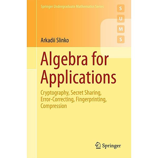 Algebra for Applications / Springer Undergraduate Mathematics Series, Arkadii Slinko