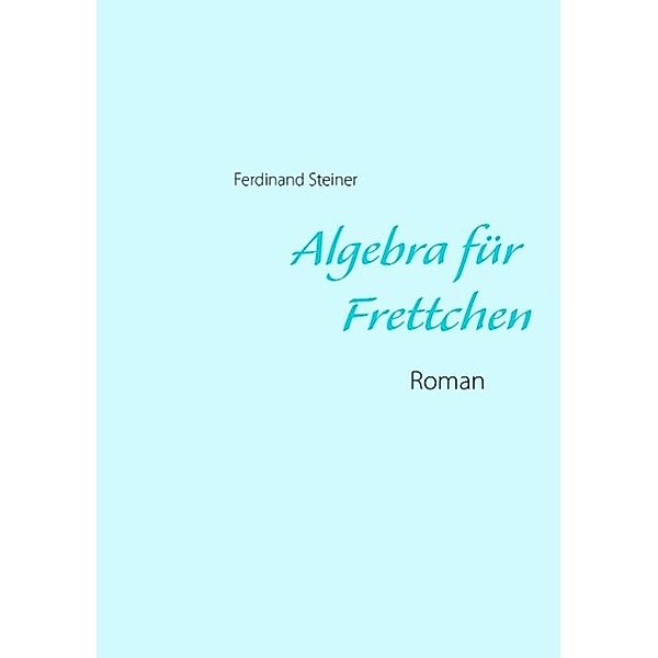 Algebra für Frettchen, Ferdinand Steiner