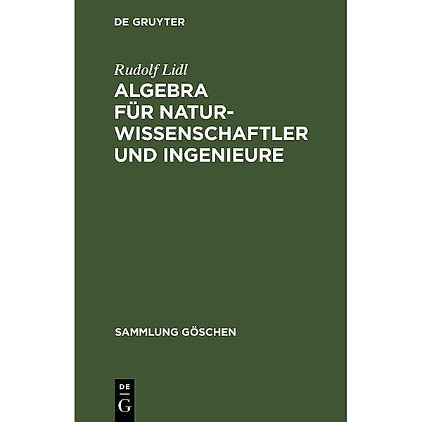 Algebra für Naturwissenschaftler und Ingenieure / Sammlung Göschen Bd.2120, Rudolf Lidl