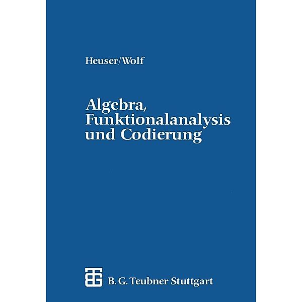 Algebra, Funktionalanalysis und Codierung, Harro Heuser, Hellmuth Wolf