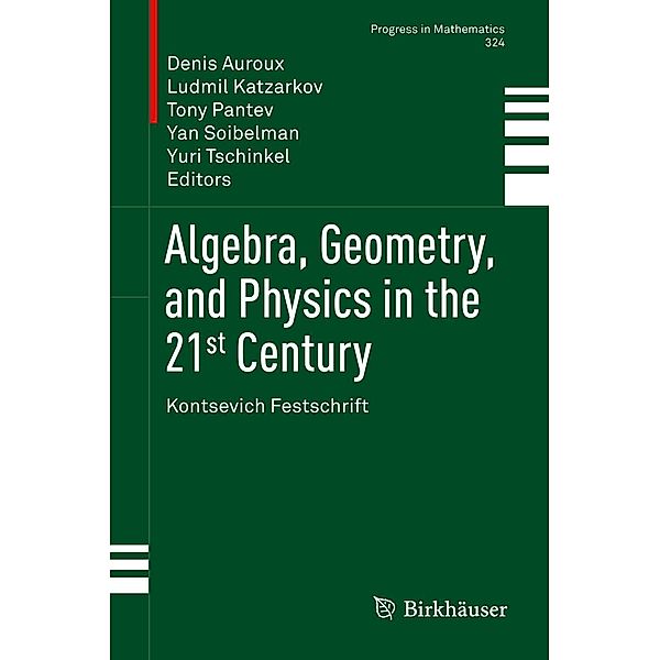 Algebra, Geometry, and Physics in the 21st Century / Progress in Mathematics Bd.324